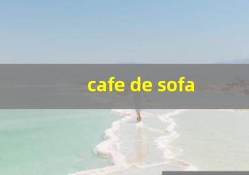 cafe de sofa